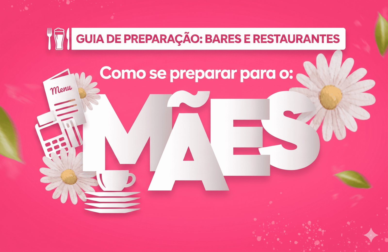 Dias das Mães: Guia Prático para Bares, Restaurantes e Lanchonetes Aumentarem as Vendas 1 Dias das Mães: Guia Prático para Bares, Restaurantes e Lanchonetes Aumentarem as Vendas